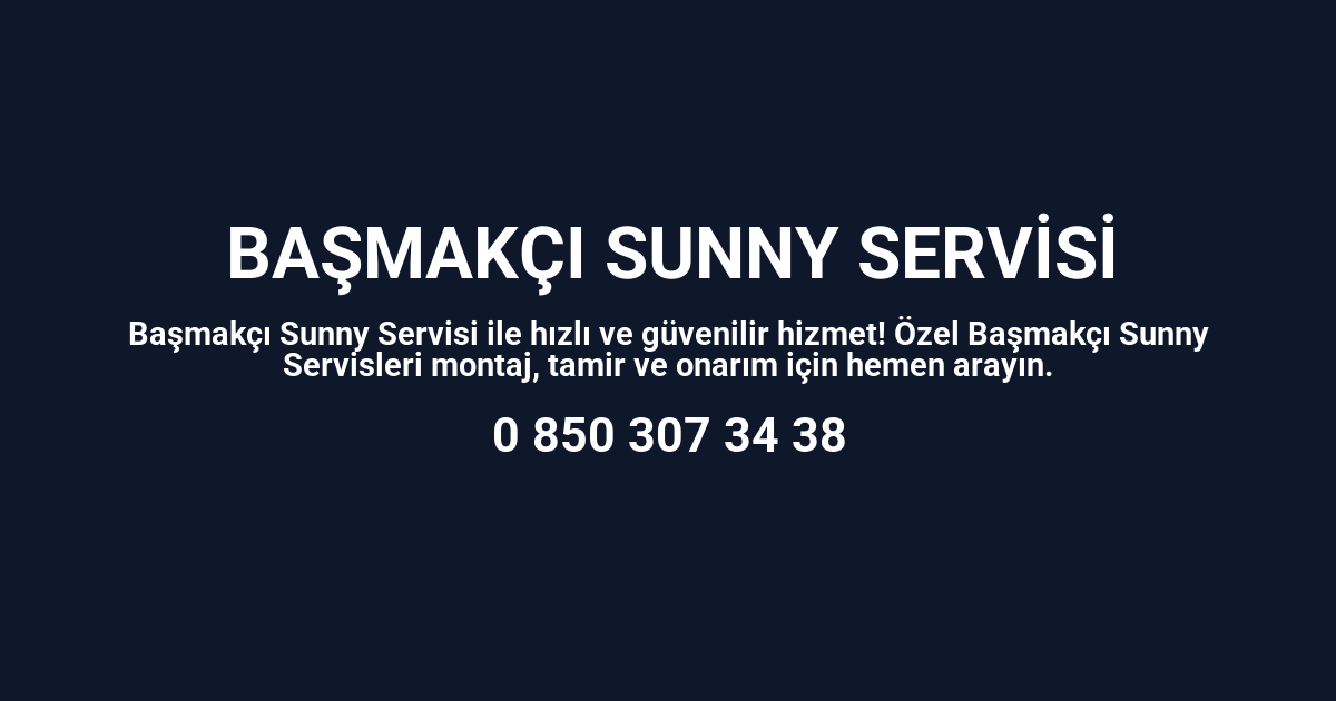 Başmakçı Sunny Servisi